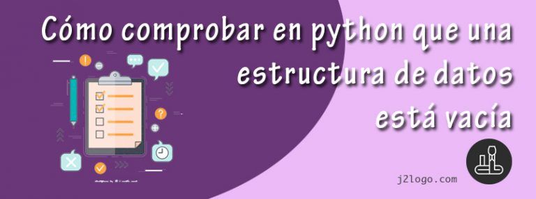 Cómo comprobar en Python si una lista, tupla, cadena, diccionario o conjunto están vacíos
